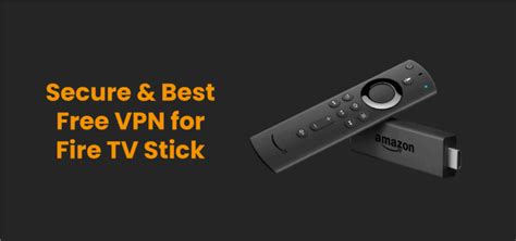 Free Vpn For Firestick 3 Best Free Vpn For Amazon Fire Tv Stick In 2021
