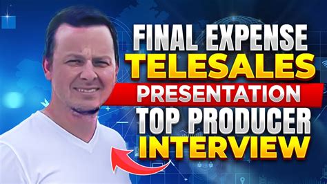 Top Producer Interview Final Expense Telesales Presentation Youtube
