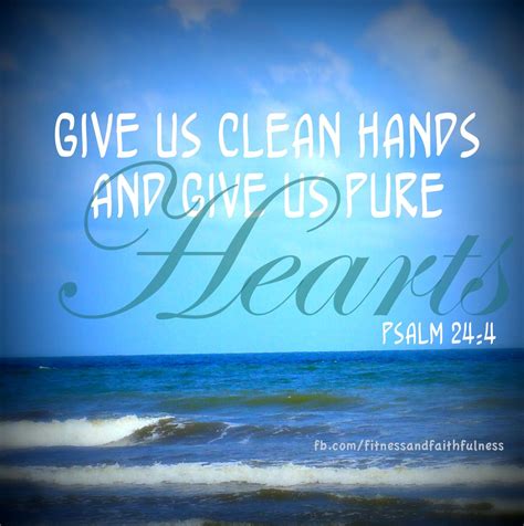 Give Us Clean Hands And Hearts Psalm 244 A Journey Of Faith