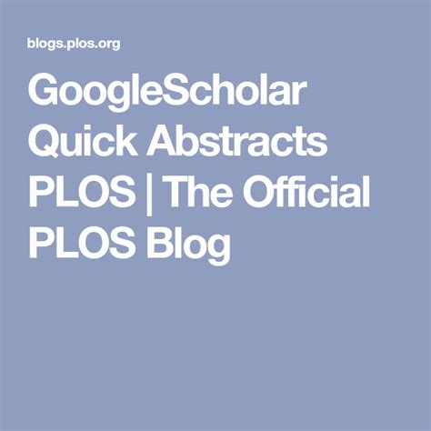 All you have to do is click on the. GoogleScholar Quick Abstracts PLOS | Scientific method ...