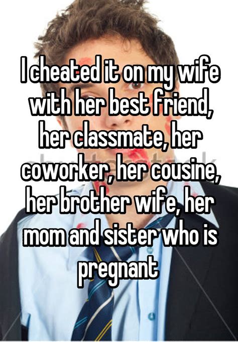 I Cheated It On My Wife With Her Best Friend Her Classmate Her