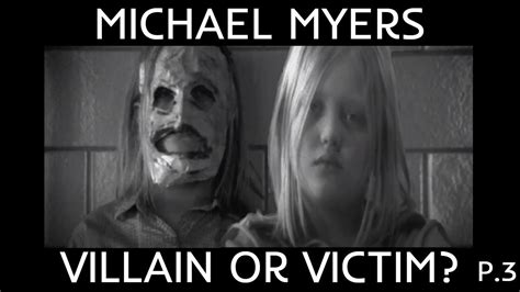 The Psychology Of Michael Myers Villain Or Victim Part 3 Youtube