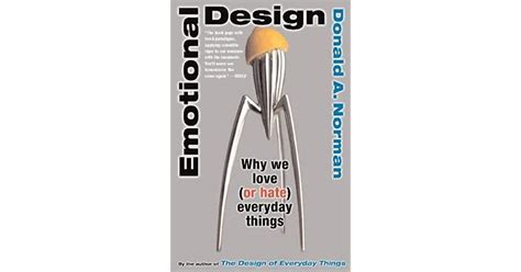 Emotional Design Why We Love Or Hate Everyday Things By Donald A Norman