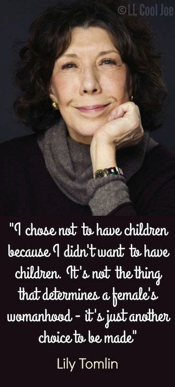 Lily Tomlin Quote Childfree Quotes Philosophy Lily Tomlin Quotes