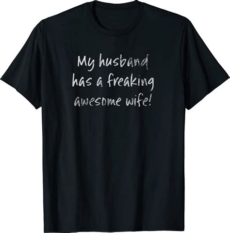 My Husband Has A Freaking Awesome Wife Light T Shirt Uk Fashion