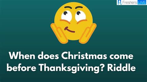 When Does Christmas Come Before Thanksgiving Riddle Answer Logically