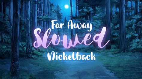 「slowed」far away nickelback lyrics☆reverb youtube