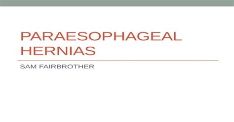 Paraesophageal Hernias · Hiatal Hernia