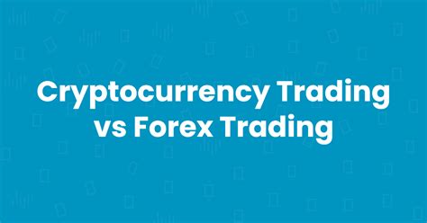 However, the cryptocurrency market and the forex market are influenced by different factors. Cryptocurrency Trading vs Forex Trading - CryptoHero