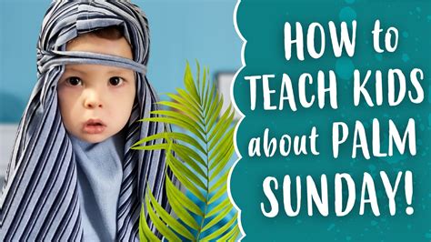 How To Teach Kids About Palm Sunday Kids Enjoying Jesus