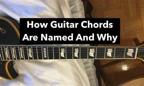 How Guitar Chords Are Named And Why Traveling Guitarist