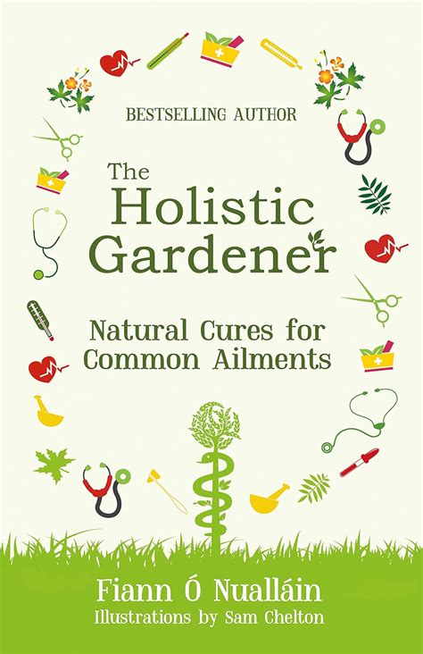 The Holistic Gardener Natural Cures For Common Ailments Ó Nualláin