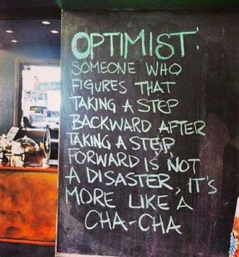 Optimist Someone Who Figures That Taking A Step Backward After Taking