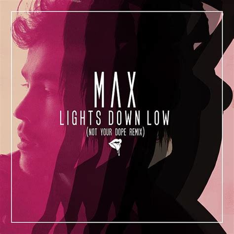 Max Lights Down Low Not Your Dope Remix Lyrics Genius Lyrics