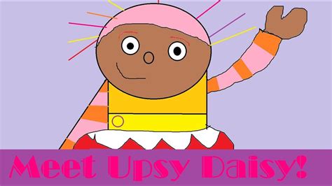 Meet Upsy Daisy Youtube