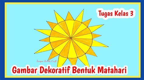 cara membuat gambar dekoratif matahari dengan garis bentuk dan warna tugas kelas 3