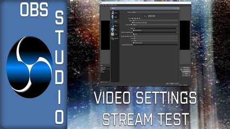 Obs Studio Tutorial Video Settings Stream Test And Tutorial Youtube
