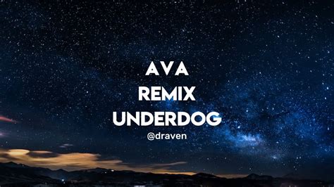 Ava Remix Underdog Lyrics Youtube