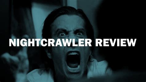 Nightcrawler Movie Review Youtube