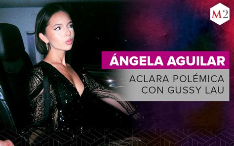 Angela Aguilar Habla De Fotos Con Gussy Lau Que Filtraron En Redes Grupo Milenio