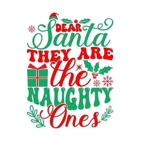 Premium Vector Dear Santa They Are The Naughty Ones Calligraphy Vintage Shirt Template