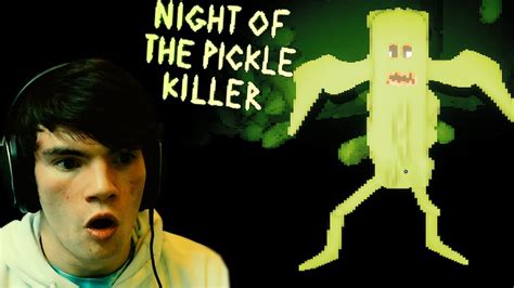 I Was Chased By An Evil Pickle Night Of The Pickle Killer Youtube