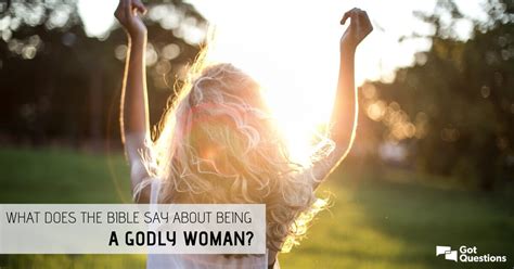 The women mentioned in this section are not necessarily great in the way we think of them, but they are great in that a significant portion of the bible is committed to their story. What does the Bible say about being a godly woman ...