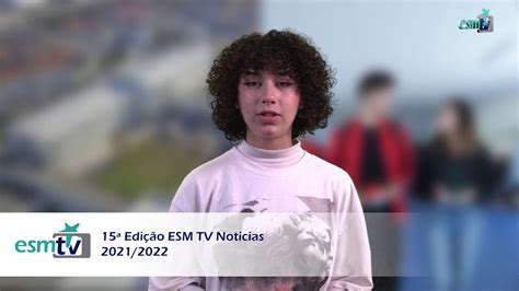 15 ª Edição ESM TV Notícias 2021 2022 Notícias do Agrupamento de