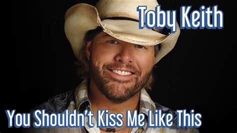 toby keith you shouldn t kiss me like this reaction video youtube