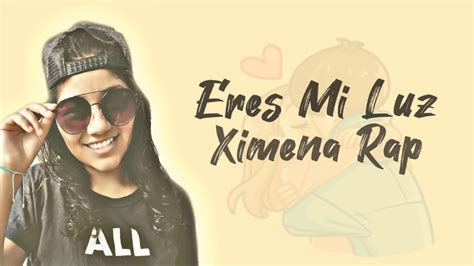Ximena Rap ️ Eres Mi Luz 👫 Rap Romantico 2022 Video Con Letra
