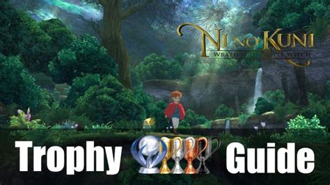 Click the preview to quickly scroll to that trophy. Ni No Kuni Trophy Guide & Roadmap | Fextralife