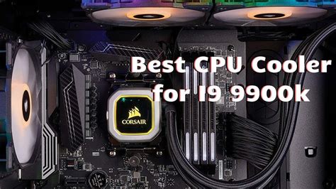 Best Cpu Cooler For I9 9900k Top 5 Cpu Cooler In 2021 Youtube
