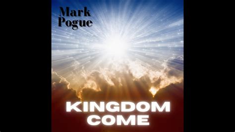 Kingdom Come Mark Pogue Youtube
