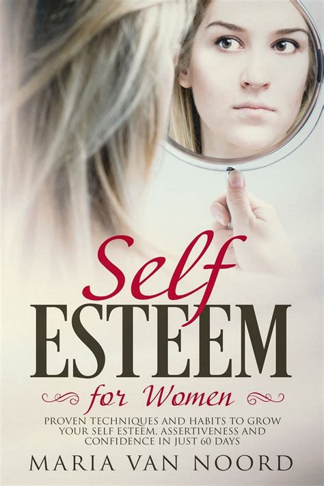 Self Esteem For Women Proven Techniques And Habits To Grow Your Self Esteem Assertiveness And