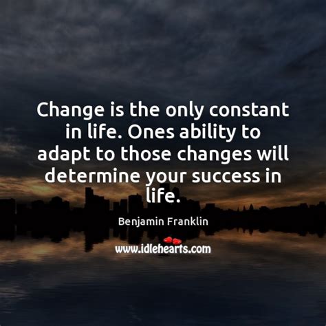 Change Is The Only Constant In Life Ones Ability To Adapt To Idlehearts