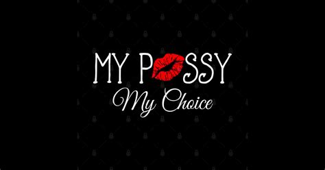 My Pussy My Choice Feminist Sticker Teepublic