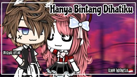 Hanya Bintang Dihatiku♡ Gacha Life Indonesia — Glmm Indonesia🇮🇩