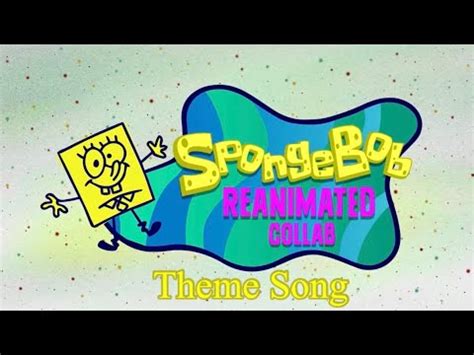 SpongeBob Reanimated Collab Theme Song YouTube