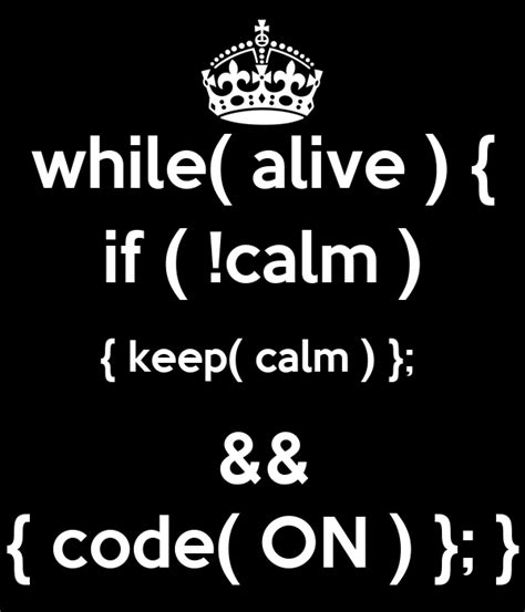 While Alive If Calm Keep Calm Andand Code On
