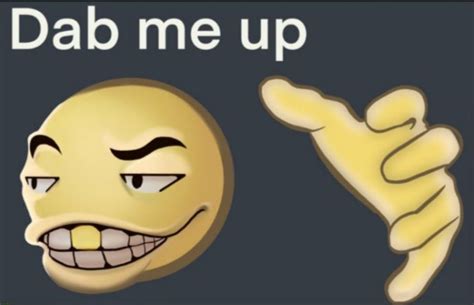 Dab Me Up Hd 1 Dab Me Up Emoji Really Funny Memes Cute Memes Memes