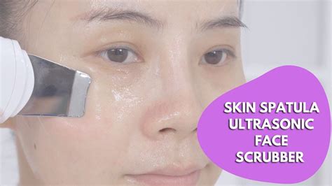 ultrasonic skin scrubber ultrasonic face scrubber spatula how to use ultrasonic skin