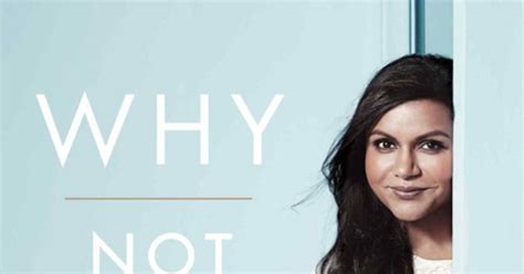Mindy Kalings Why Not Me 10 Best Revelations E Online