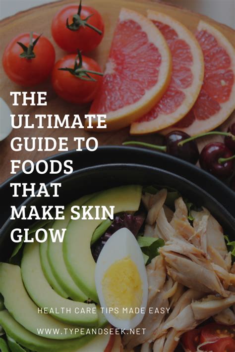 The Ultimate Guide To Foods That Make Skin Glow Type And