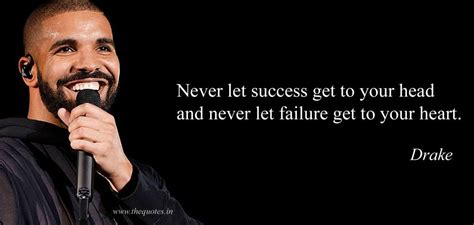 Never Let Success Get To Your Head And Never Let Failure Get To Your