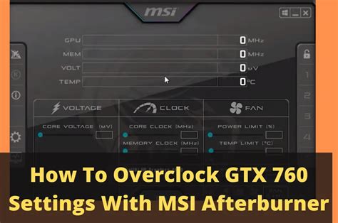 How To Overclock Gtx 760 Settings With Msi Afterburner