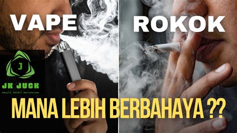 VAPE VS ROKOK MALA LEBIH BERBAHAYA YouTube