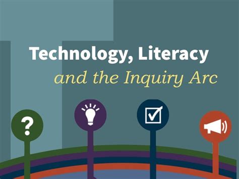 Technology Literacy And The Inquiry Arc