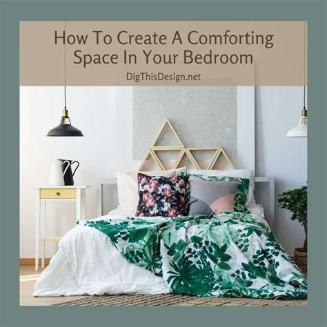 How To Create A Comforting Space In Your Bedroom Dig This Design