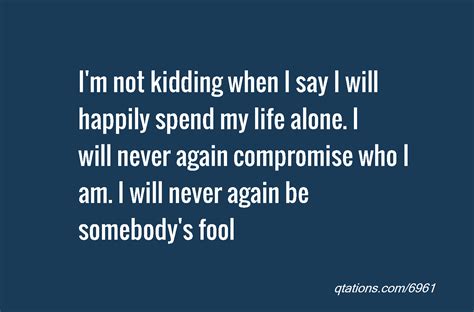 I Am Not A Fool Quotes Quotesgram