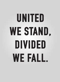 Enjoy reading and share 22 famous quotes about together we stand together we fall with everyone. United we stand, divided we fall. - Jesse Neo | Things to ...